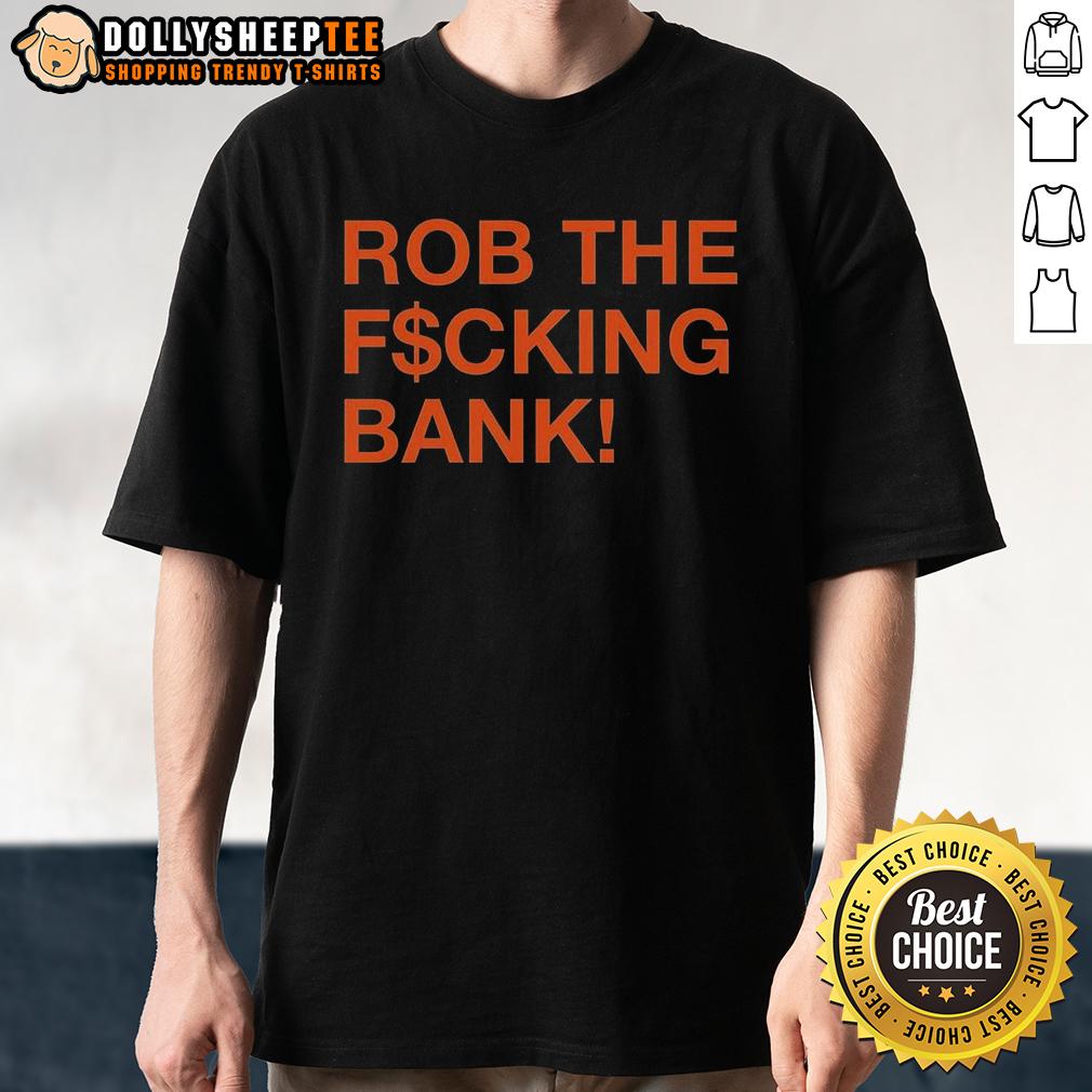 Original Rob The F$Cking Bank T-Shirt
