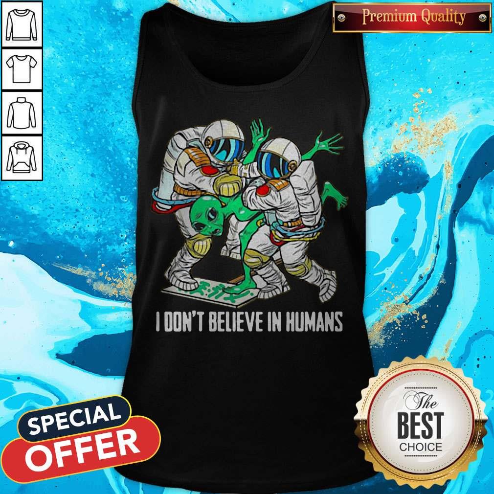 Top Alien I Don’t Believe In Humans Shirt - Image 4