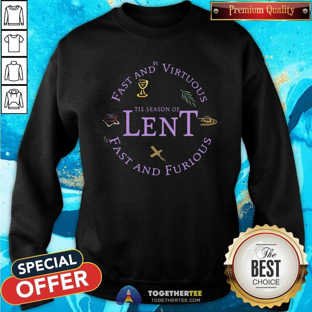 Awesome Fast And Be Virtuous Tis Season Of Lent Not Fast And Furious Shirt - Image 4