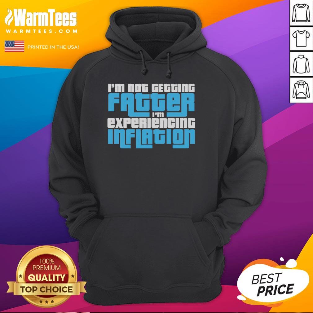 Nice I'm Not Getting Fatter I'm Experiencing Inflation T-Shirt - Image 2