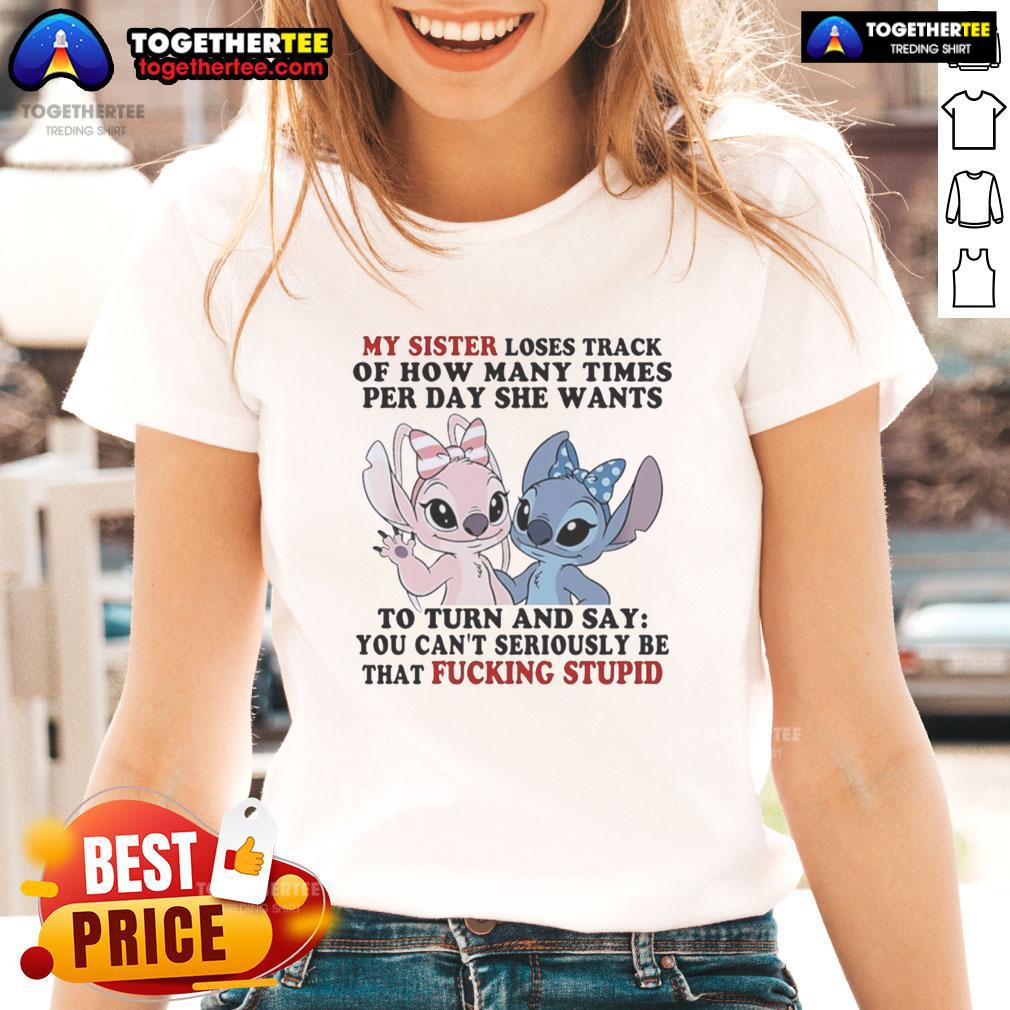 Official Stitch And Angel My Sister Loses Track Of How Many Times Per Day She Wants T-Shirt - Image 3