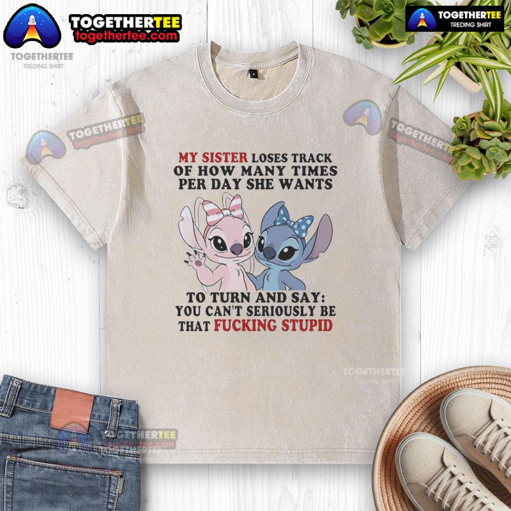 Official Stitch And Angel My Sister Loses Track Of How Many Times Per Day She Wants T-Shirt - Image 6