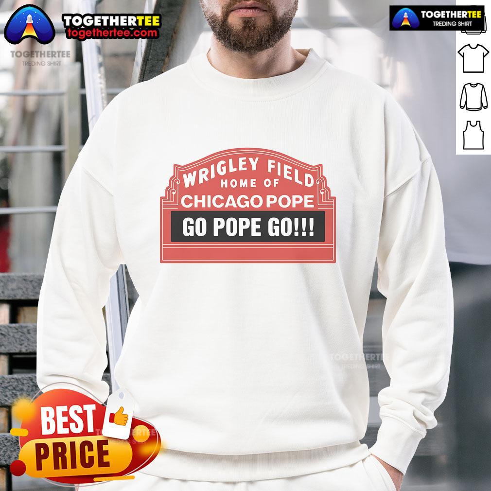 Official Wrigley Field Home Of Chicago Pope Go Pope Go T-Shirt - Image 5