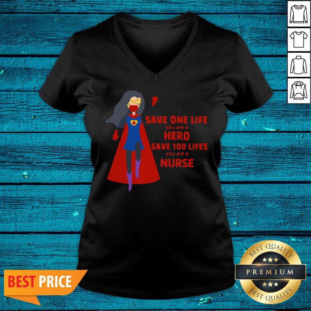 Cool Save One Life You Are A Hero Save 100 Lifes You Are A Nurse Shirt - Image 4