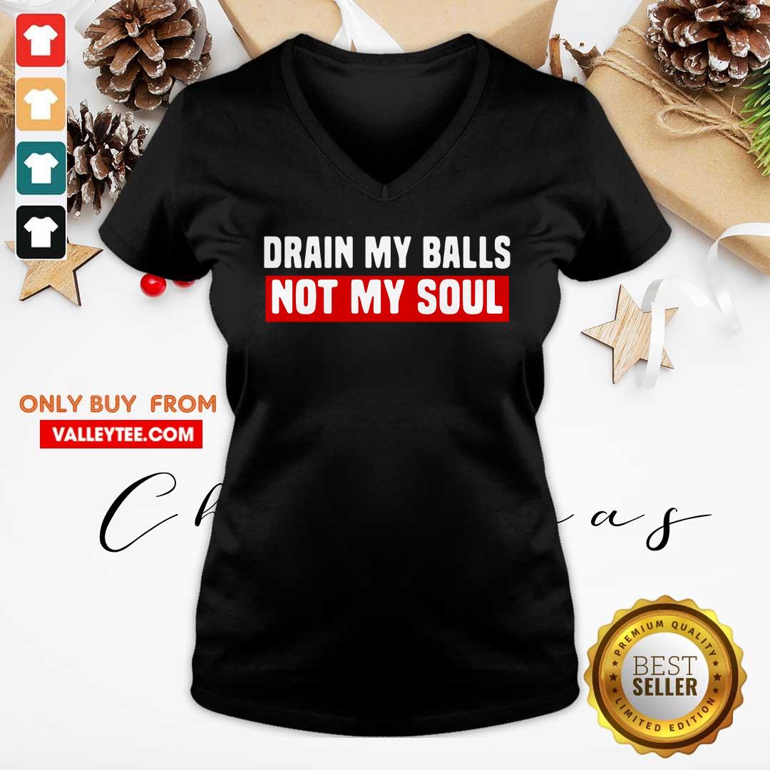 Good Quality Drain My Balls Not My Soul Shirt - Image 5