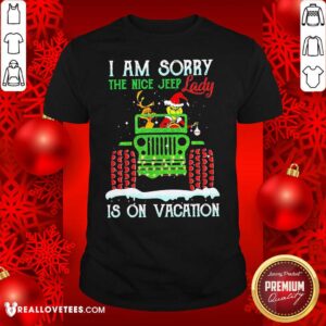 Hot Grinch And Dog Driver I Am Sorry The Nice Jeep Lady Is On Vacation Merry Christmas Shirt
