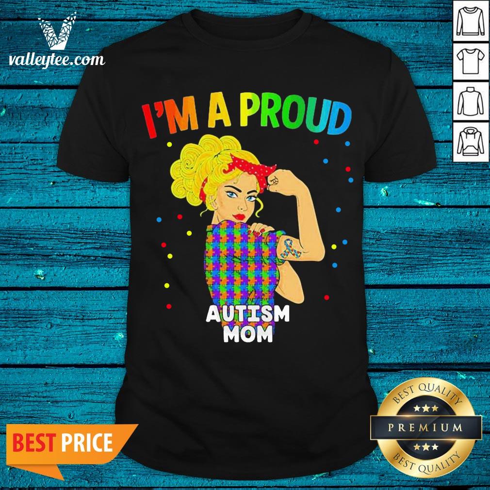 Wonderful I’m A Proud Autism Mom Shirt