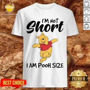 I'M Not Short I Am Pooh Size Shirt