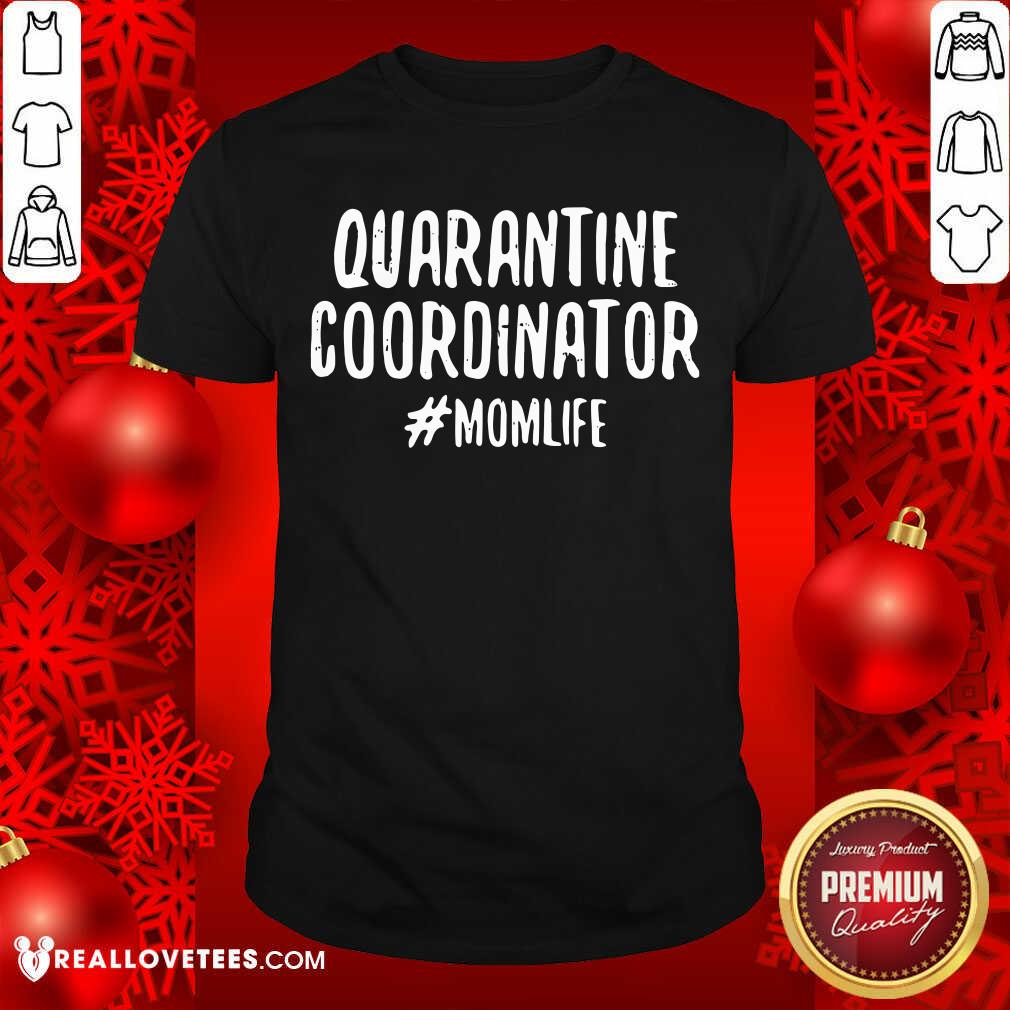 Lovely Quarantine Coordinator Momlife Quote Shirt