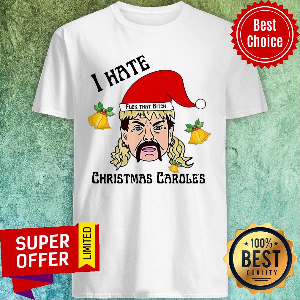Tiger King Joe Exotic Santa Fuck That Bitch I Hate Christmas Carole’s Christmas Shirt
