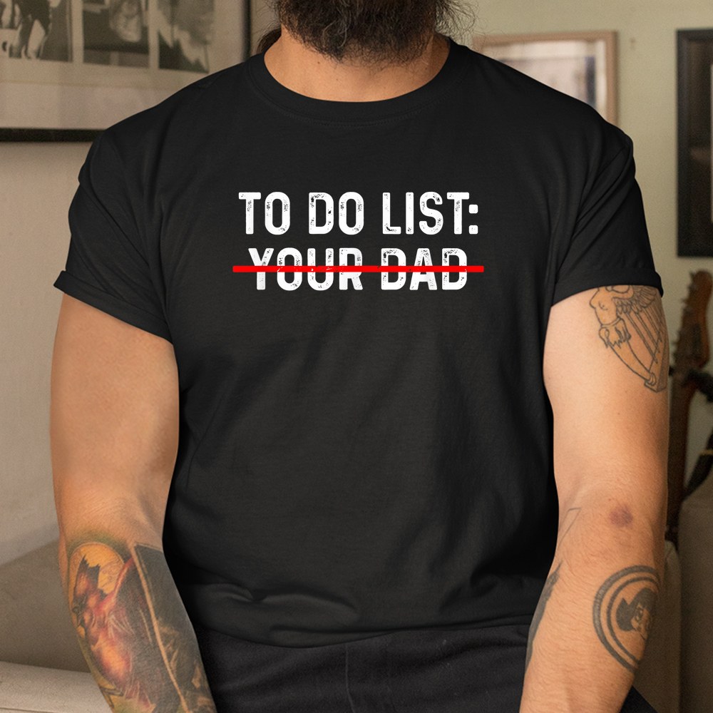 To Do List Your Dad Shirt Matching With To Do List Your Mom Shirt - Image 3