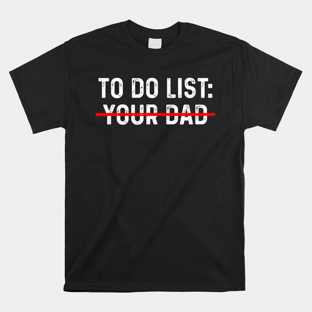 To Do List Your Dad Shirt Matching With To Do List Your Mom Shirt - Image 4