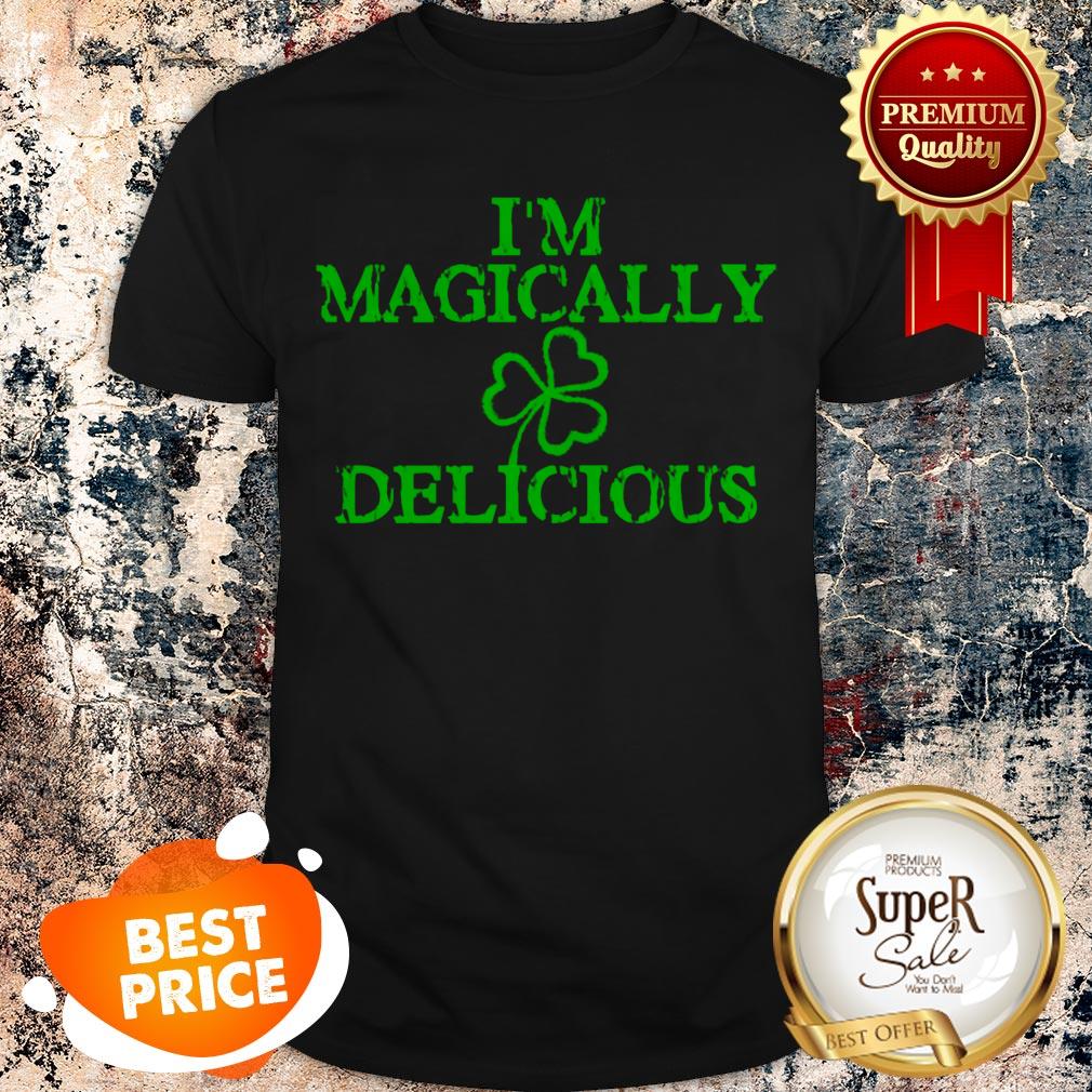 Nice I’m Magically Delicious Sexy Adult St. Patricks Day T-shirt