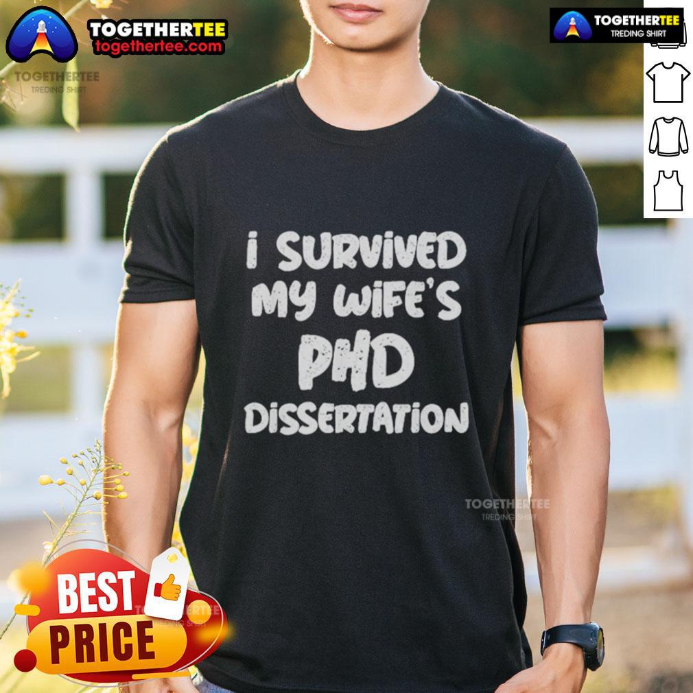 Awesome I Survived My Wife's PhD Dissertation T-Shirt