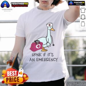 Nice Silly Goose Emergency Nurse Honk If It's An Emergency T-Shirt