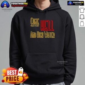 Alternative view of Premium Come Hell Or High Water Texas Strong T-Shirt
