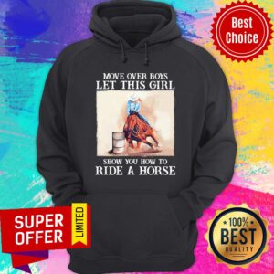 Alternative view of Move Over Boys Let This Girl Show You How To Ride A Horse Shirt