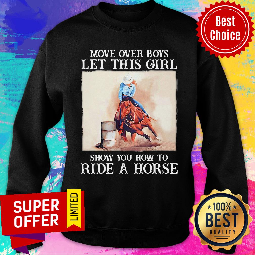 Move Over Boys Let This Girl Show You How To Ride A Horse Shirt - Image 5