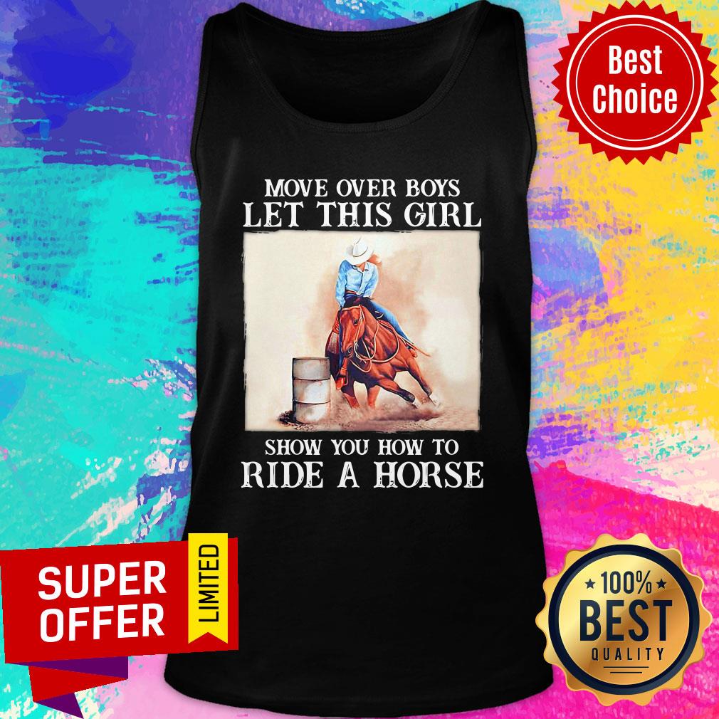 Move Over Boys Let This Girl Show You How To Ride A Horse Shirt - Image 4