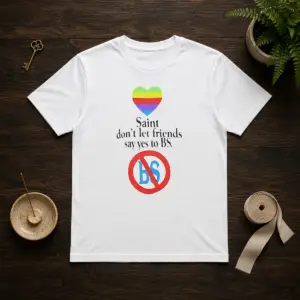 Official Saint Don'T Let Friends Say Yes To BS Rainbow Heart Logo Shirt