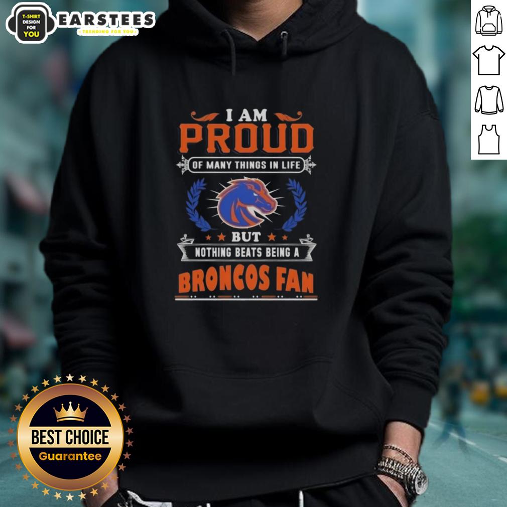 Awesome I Am Proud Of Many Things In Life But Nothing Beats Being A Boise State Broncos Fan T-Shirt - Image 2