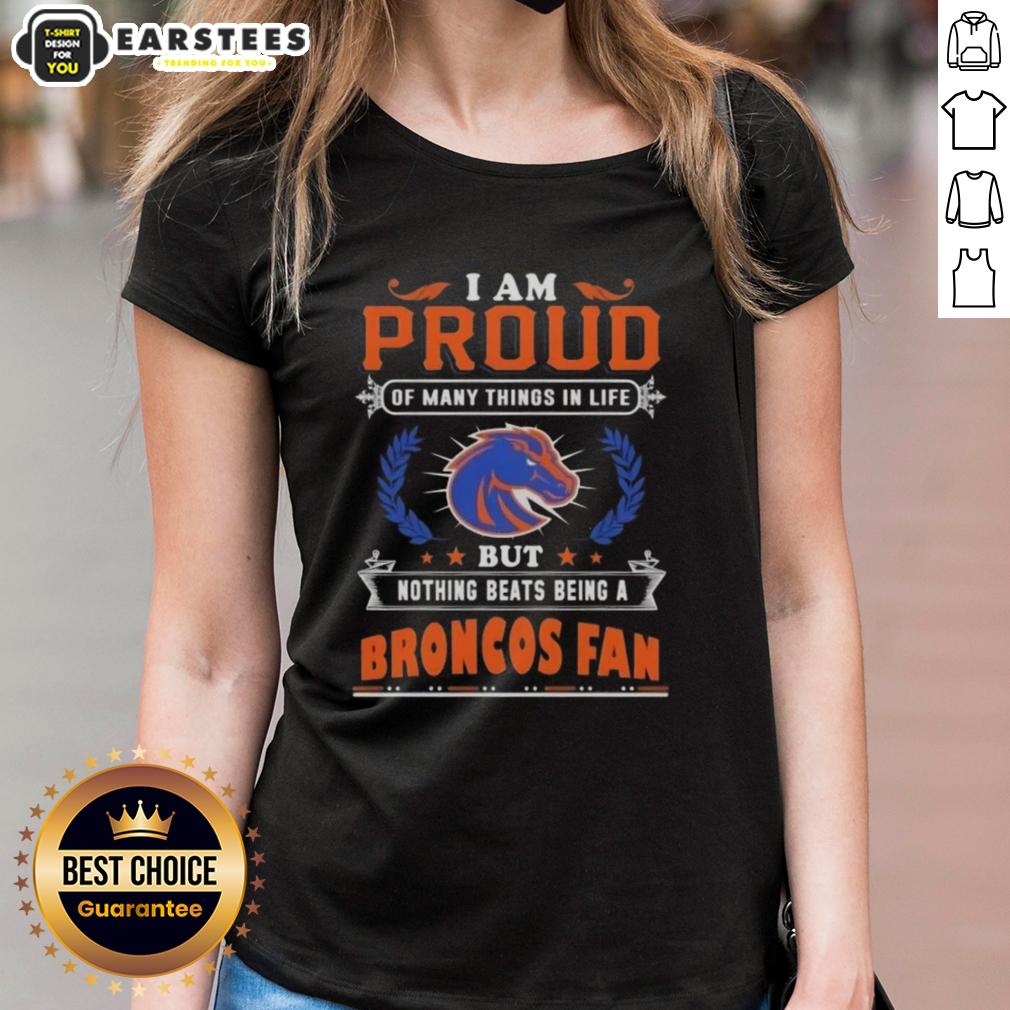 Awesome I Am Proud Of Many Things In Life But Nothing Beats Being A Boise State Broncos Fan T-Shirt - Image 3