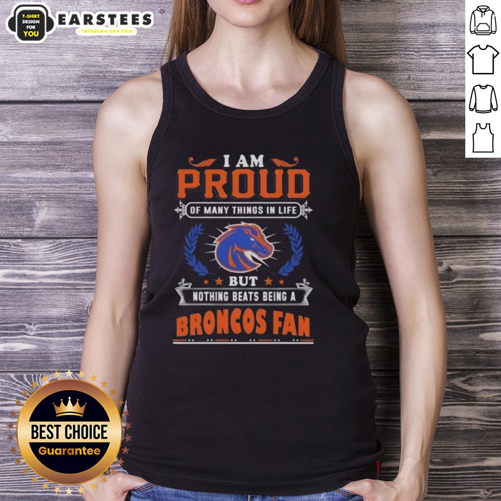 Awesome I Am Proud Of Many Things In Life But Nothing Beats Being A Boise State Broncos Fan T-Shirt - Image 4