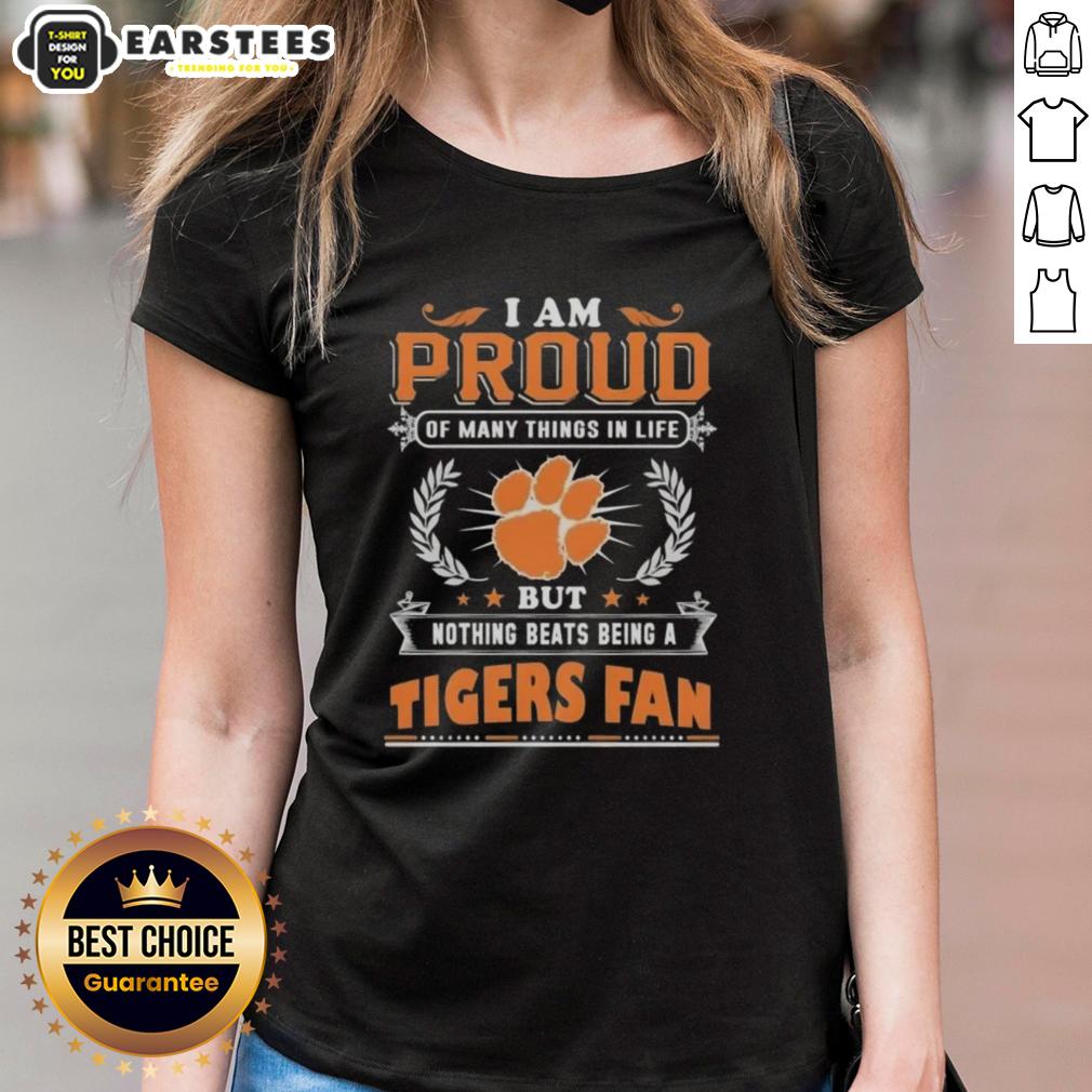 Awesome I Am Proud Of Many Things In Life But Nothing Beats Being A Clemson Tigers Fan T-Shirt - Image 3