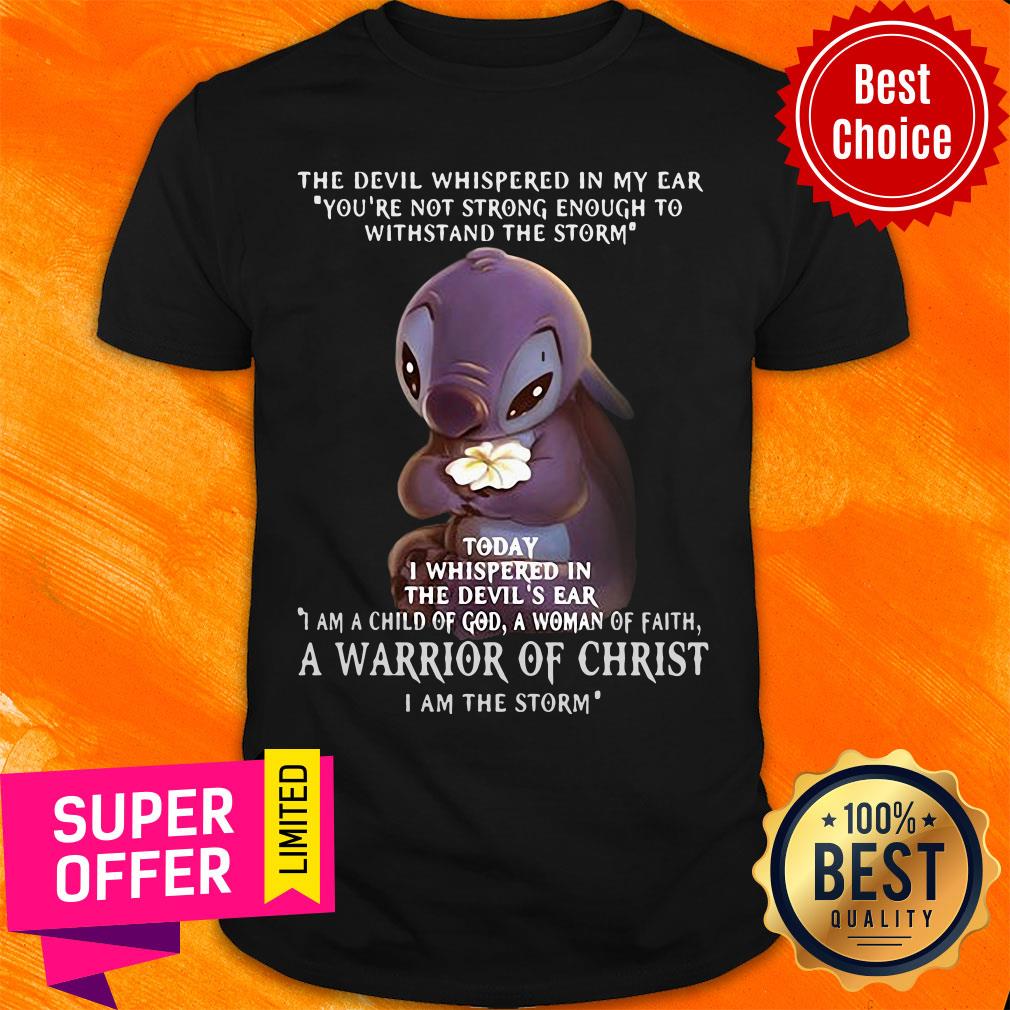 Elephant The Devil Whispered In My Ear You're Not Strong Enough To Withstand The Storm A Warrior Of Christ Shirt
