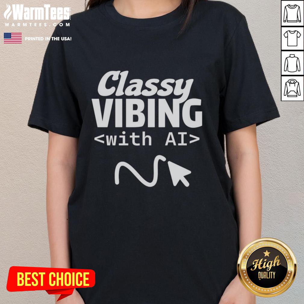 Official Classy Vibing With Ai T-Shirt - Image 3