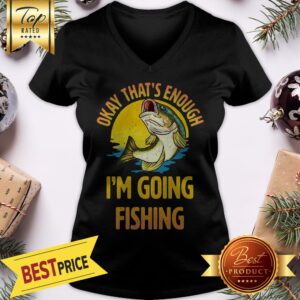Alternative view of Funny Okay That’s Enough I’m Going Fishing Shirt