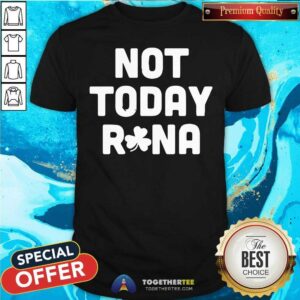 Original St Patrick Is Day Not Today Rona Shirt