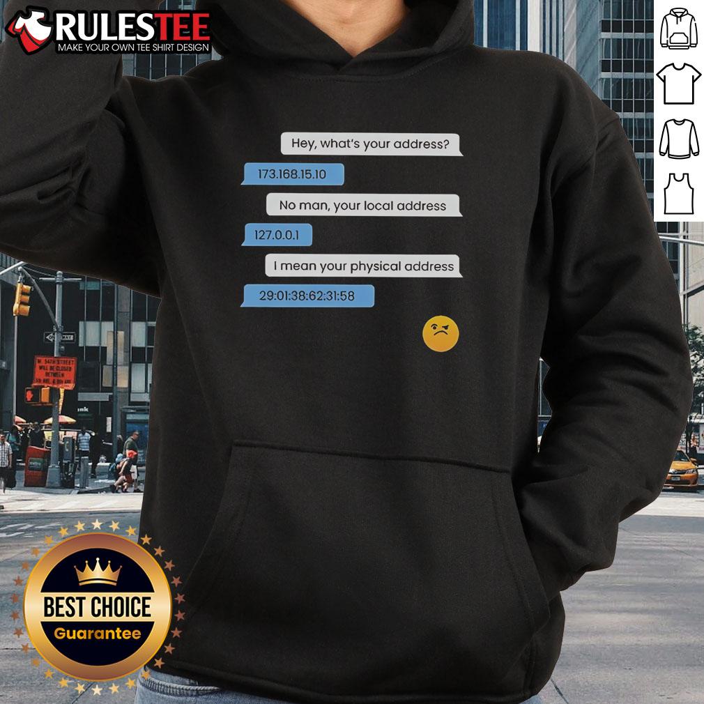 Funny What's Your Address Computer IP Local Physical Address T-Shirt - Image 2
