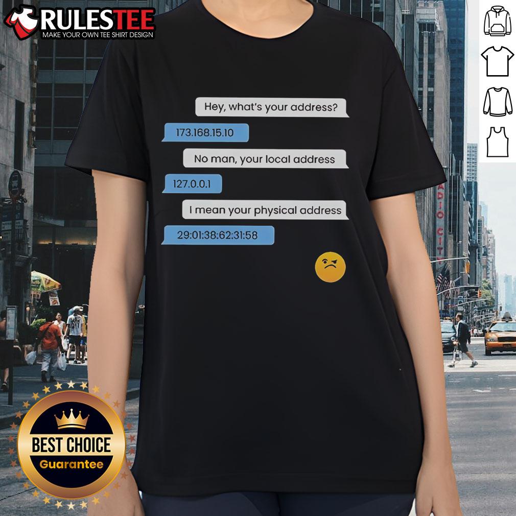 Funny What's Your Address Computer IP Local Physical Address T-Shirt - Image 3