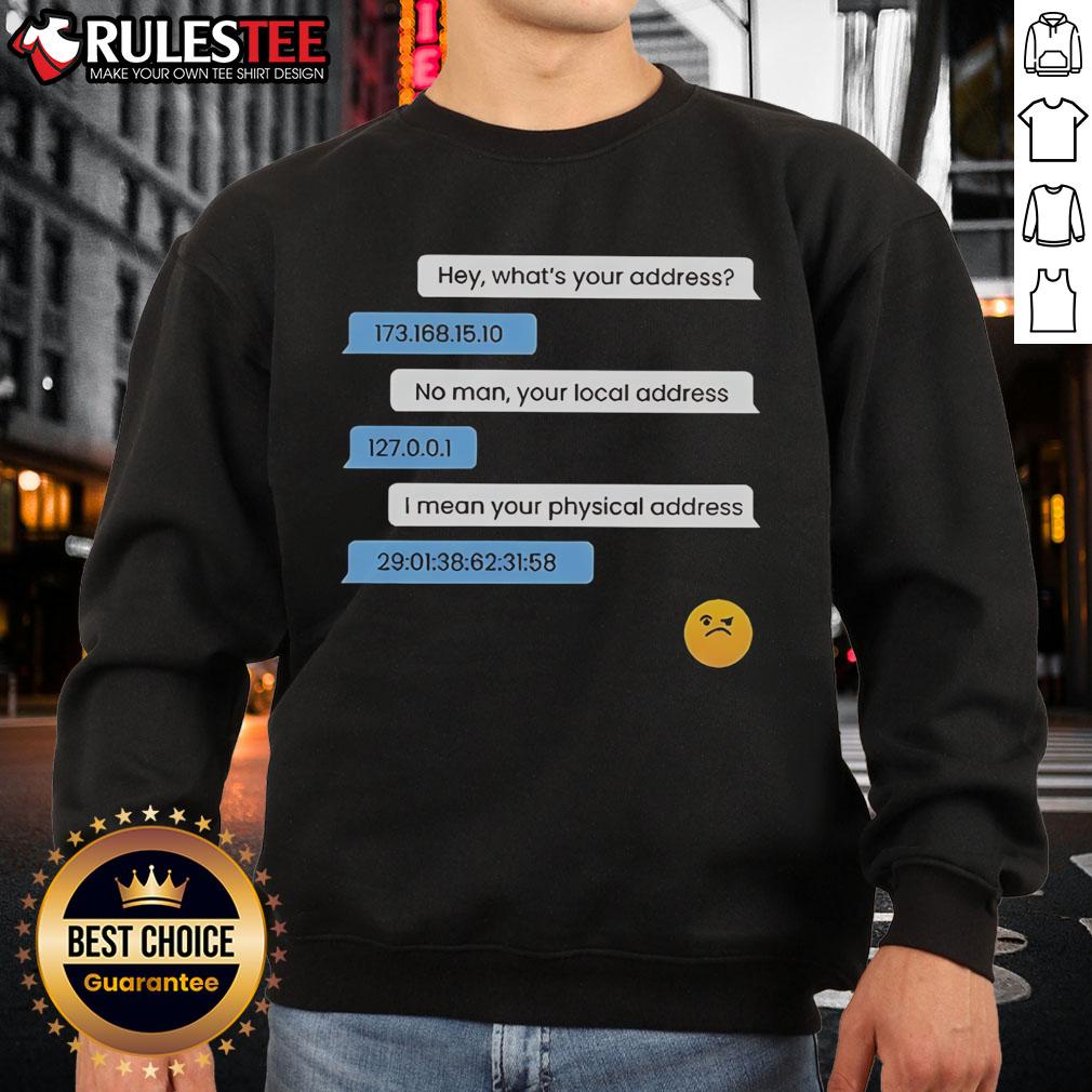 Funny What's Your Address Computer IP Local Physical Address T-Shirt - Image 5