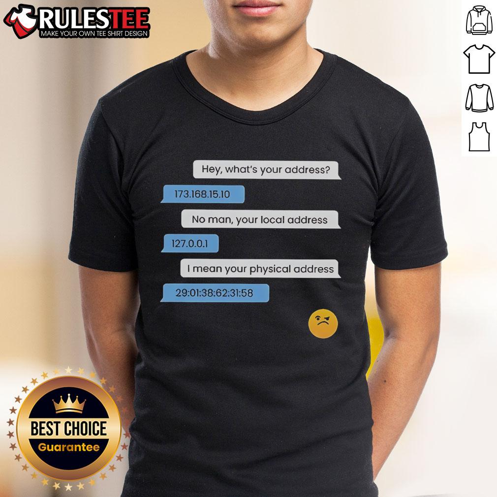 Funny What's Your Address Computer IP Local Physical Address T-Shirt