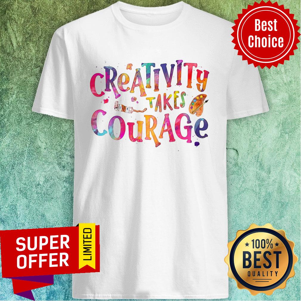 Creativity Takes Courage Color Shirt