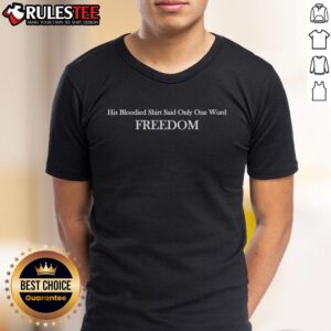 Official Charlie Kirk His Bloodied Shirt Said Only One Word Freedom T-Shirt