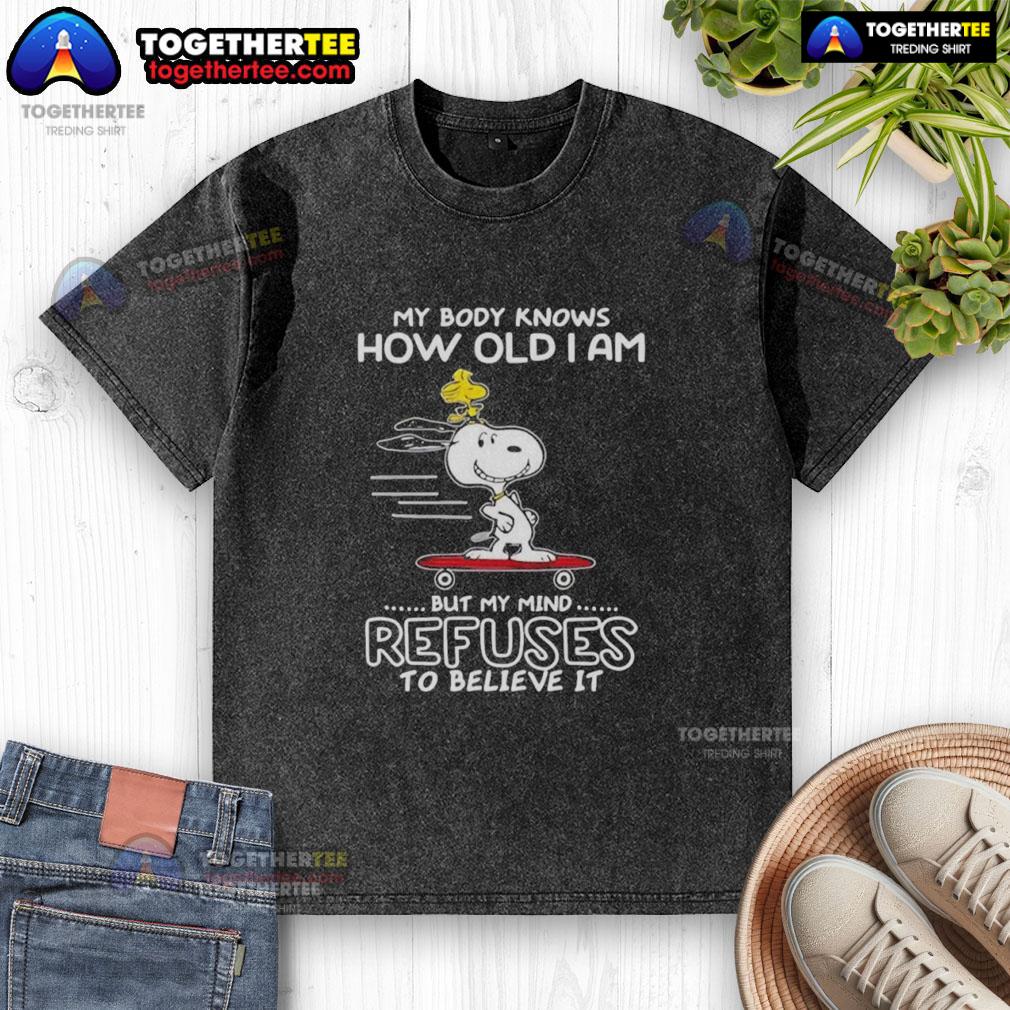 Top Snoopy Woodstock My Body Knows How Old I Am But My Mind Refuses To Believe It T-Shirt - Image 6