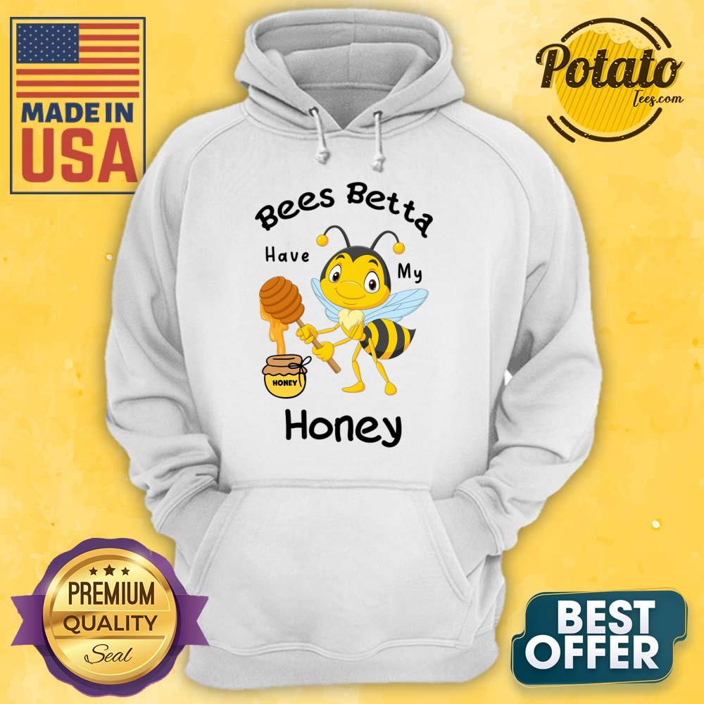 Bees Betta Have My Honey Shirt - Image 2