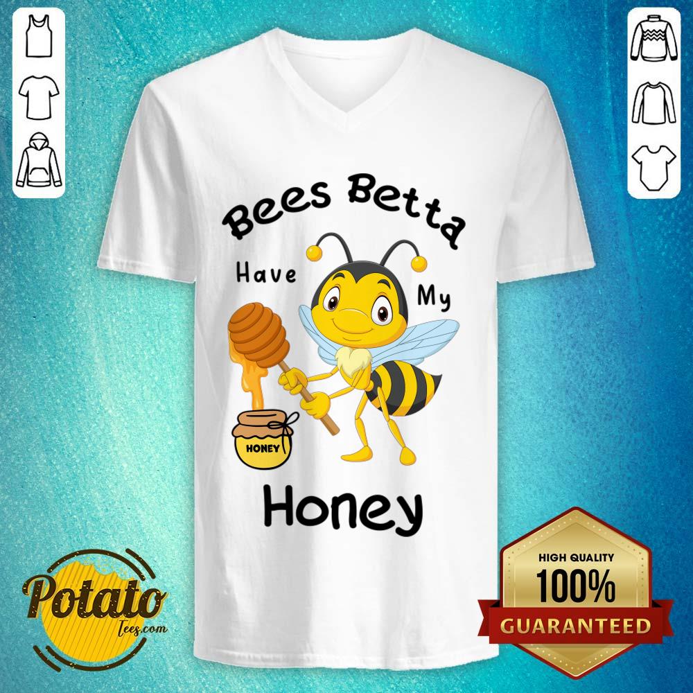 Bees Betta Have My Honey Shirt - Image 3