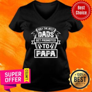 Alternative view of Only The Best Dads Get Promoted To Papa Shirt