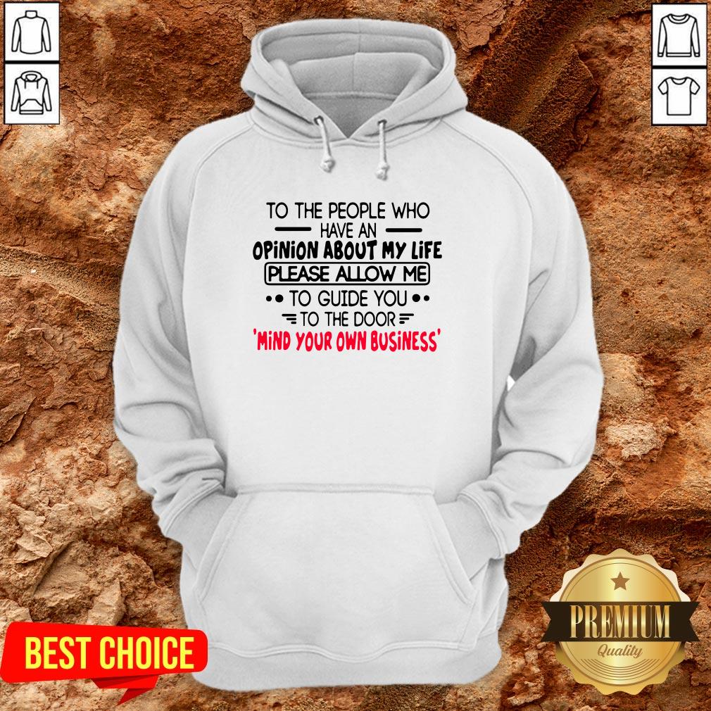 To The People Who Have An Opinion About My Life Please Allow Me To Guide You To The Door Shirt - Image 5