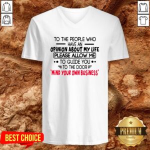 Alternative view of To The People Who Have An Opinion About My Life Please Allow Me To Guide You To The Door Shirt