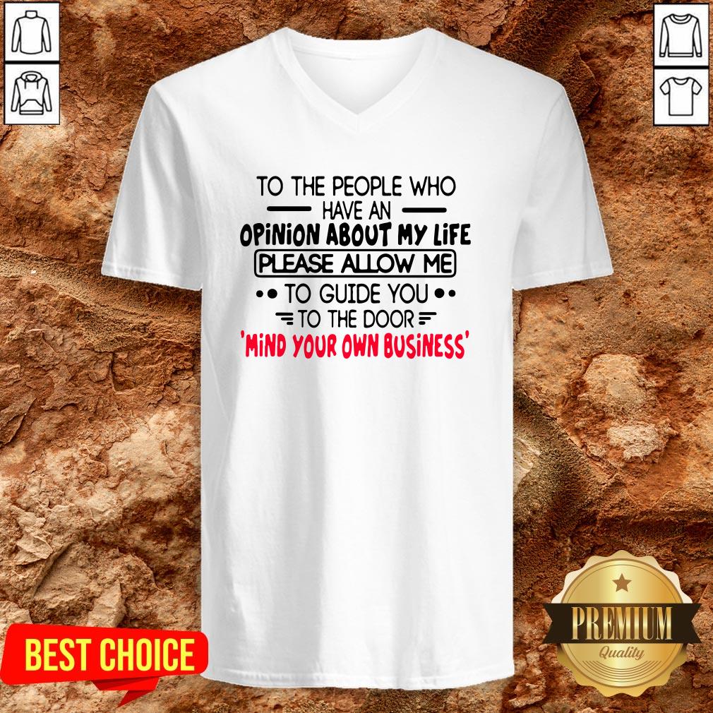 To The People Who Have An Opinion About My Life Please Allow Me To Guide You To The Door Shirt - Image 2