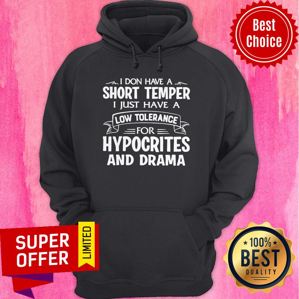 Top I Don't Have A Short Temper I Just Have A Low Tolerance For Hypocrites And Drama Shirt - Image 3