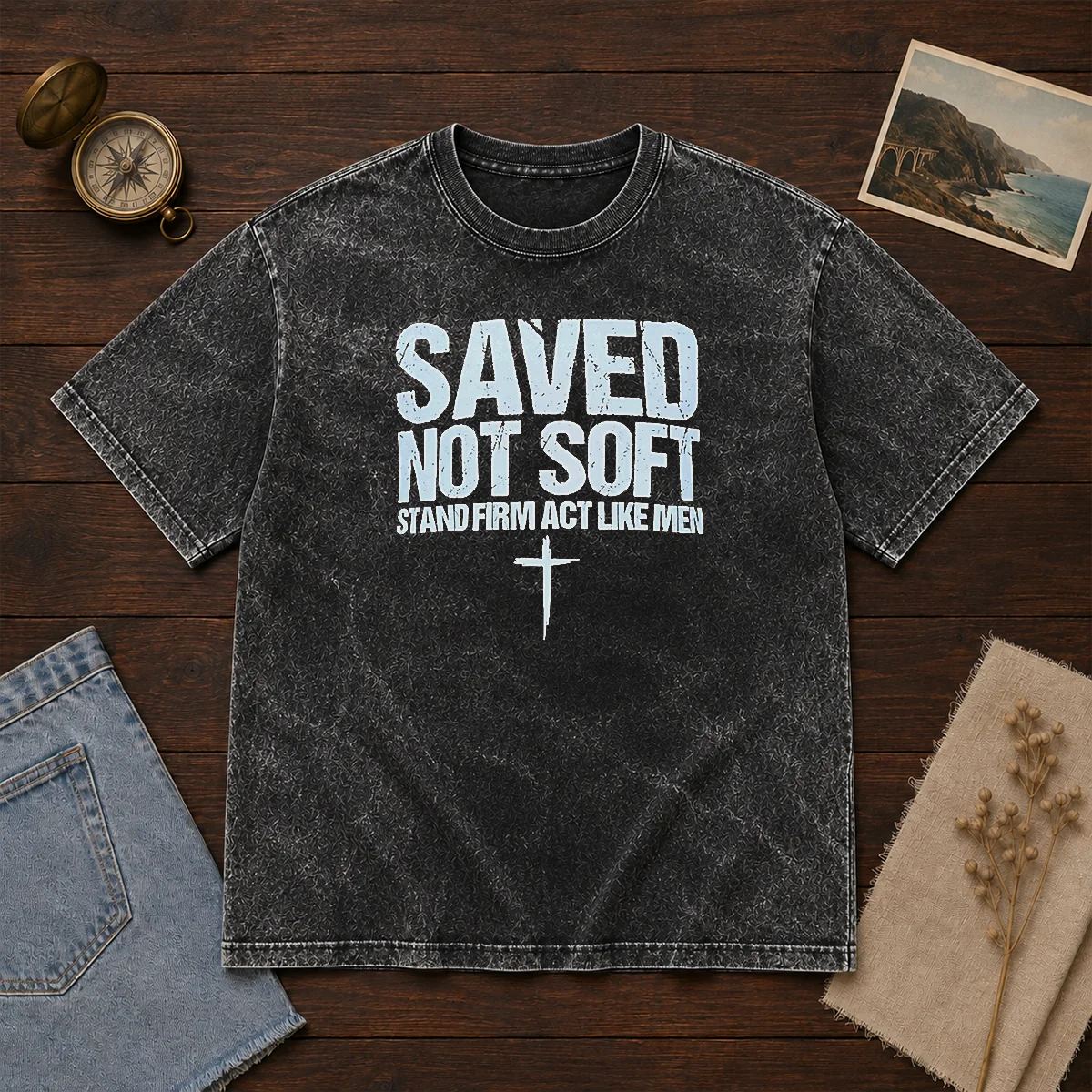 Original Saved Not Soft Stand Firm Act Like Men Christian Shirt - Image 8