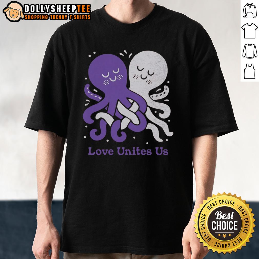 Cute Love Unites Us Octopi T-Shirt