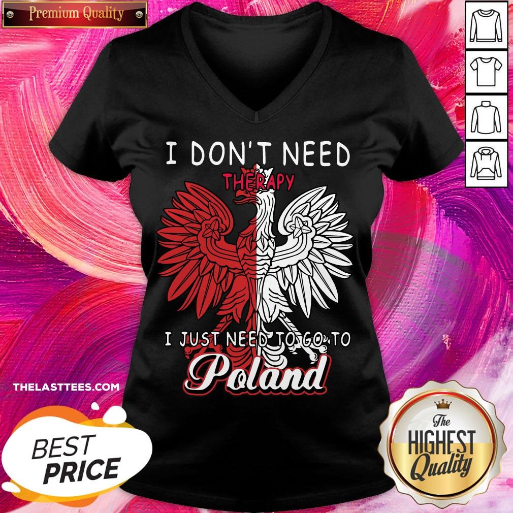 Cool I Don’t Need Therapy I Just Need To Go To Poland Shirt - Image 2