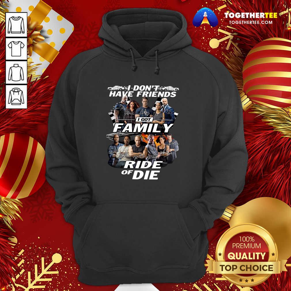 Great Fast And Furious I Don’t Have Friends I Got Family Ride Of Die Signatures Shirt - Image 5